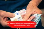 Refuerzo de 100€ para pensionistas con ingresos menores a 800€